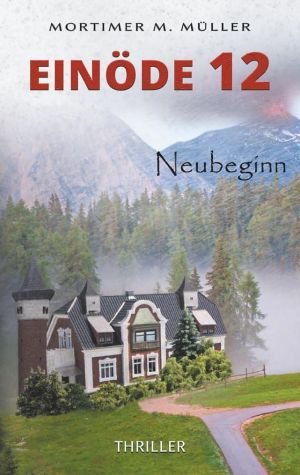 [Kitzbühel-Mörder 04] • Einöde 12 · Neubeginn